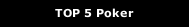 TOP 5 Poker